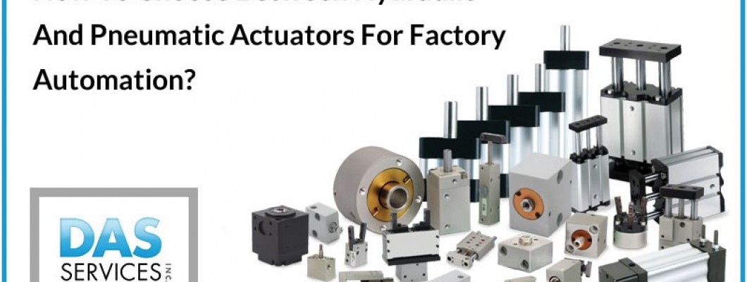 How to Choose Between Hydraulic and Pneumatic Actuators for Factory Automation?